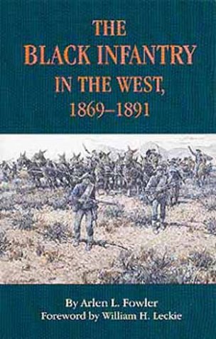 Arlen L. Fowler/The Black Infantry in the West 1869-1891@Revised
